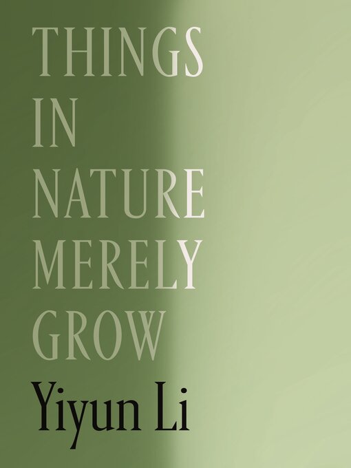 Title details for Things in Nature Merely Grow by Yiyun Li - Wait list